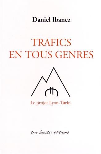 Beispielbild fr Trafics en tous genres: Le projet Lyon-Turin zum Verkauf von Ammareal