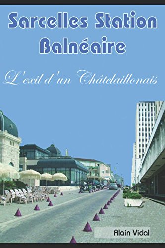 Imagen de archivo de Sarcelles station-balnaire - L'exil d'un Chtelaillonnais a la venta por Ammareal