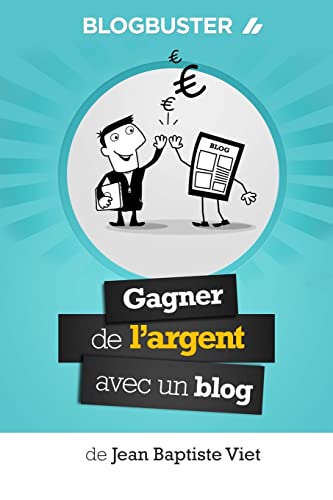 Beispielbild fr BlogBuster : Gagner de l'Argent avec un Blog zum Verkauf von Ammareal