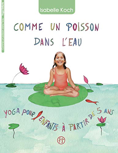 Beispielbild fr Comme un poisson dans l'eau: Yoga pour enfants  partir de 5 ans zum Verkauf von Ammareal