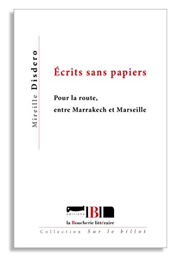 Beispielbild fr crits sans papiers - pour la route, entre Marrakech et Marseille (SUR LE BILLOT) (French Edition) zum Verkauf von Gallix