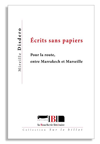 9782955128312: Ecrits sans papiers: Pour la route, entre Marrakech et Marseille