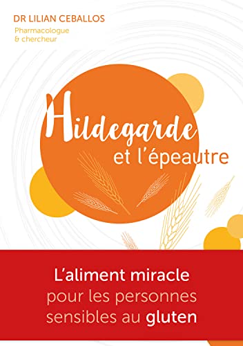 Beispielbild fr Hildegarde et l'peautre - L'Aliment miracle pour les personnes sensibles au gluten zum Verkauf von medimops