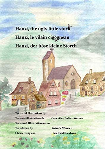 Beispielbild fr Hanzi, the ugly little stork / Hanzi, le vilain cogogneau / Hanzi, der bse kleine Storch zum Verkauf von medimops