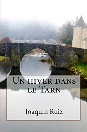 Imagen de archivo de Un hiver dans le Tarn (French Edition) a la venta por Books Unplugged