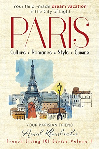 Beispielbild fr Paris: Culture. Romance. Style. Cuisine. (French Living 101) zum Verkauf von HPB-Emerald