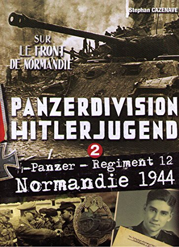 9782955249901: PANZERDIVISION HITLERJUGEND - Panzer Regiment 12 - Normandie 1944