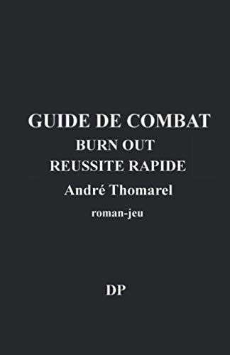 Imagen de archivo de GUIDE DE COMBAT: Burn Out /Russite Rapide/roman-jeu a la venta por Ammareal