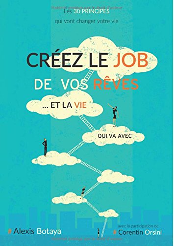 Beispielbild fr Crez Le Job De Vos Rves Et La Vie Qui Va Avec zum Verkauf von RECYCLIVRE