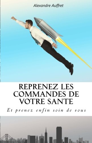 Beispielbild fr Reprenez les commandes de votre Sant: Et prenez enfin soin de vous zum Verkauf von medimops