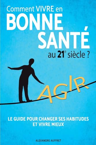 Beispielbild fr Comment vivre en bonne sant au 21e sicle ?: La Mthode des 5 piliers : Alimentation Saine, Activit Physique Adapte, Relaxation Anti Stress, panouissement Personnel, Bien Dormir. zum Verkauf von medimops