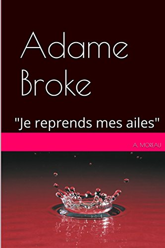 Beispielbild fr Adame BROKE: "Je reprends mes ailes" zum Verkauf von medimops