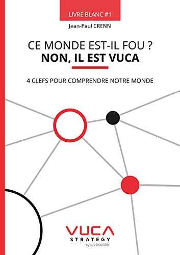 9782955351901: Ce Monde est-il Fou ? NON, il est VUCA - 4 clefs pour comprendre notre monde