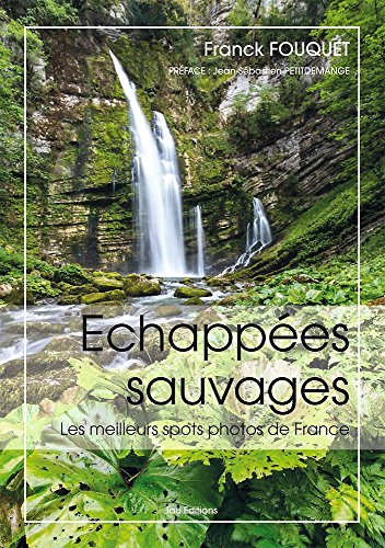 Beispielbild fr Echappes sauvages. Les meilleurs spots photos de France. zum Verkauf von medimops