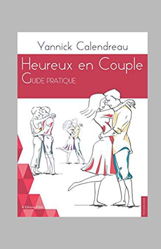 Beispielbild fr Heureux en couple, guide pratique (French Edition) zum Verkauf von Lucky's Textbooks