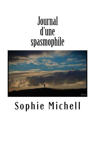 Stock image for Journal d'une spasmophile: Sur le chemin de la comprhension (French Edition) for sale by GF Books, Inc.