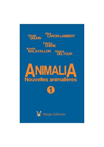 Stock image for Animalia Nouvelles Animalieres Caron-Lambert, Alice; Malavallon, Armle; Chne, Fabrice; Gruhn, Grald et Collectif for sale by BIBLIO-NET