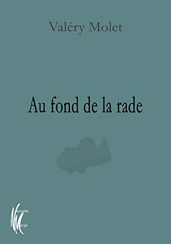 Stock image for Au fond de la rade [Broch] Molet, Valry for sale by BIBLIO-NET