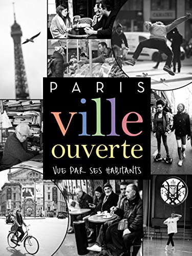 Stock image for Paris Ville Ouverte : Vue Par Ses Habitants for sale by RECYCLIVRE