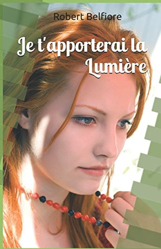 Stock image for Je t'apporterai la Lumire for sale by Revaluation Books