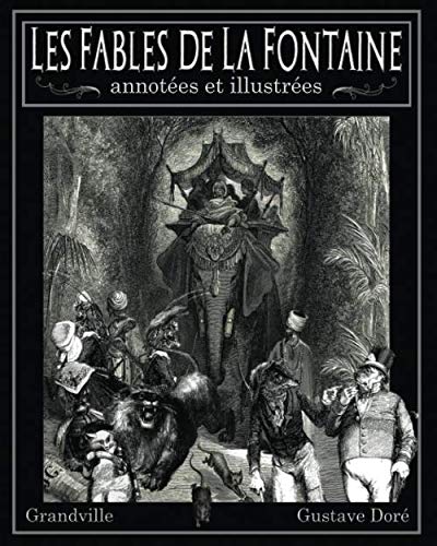 Imagen de archivo de Les Fables de La Fontaine annotes et illustres ? Gustave Dor, Grandville a la venta por medimops