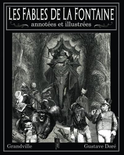 Stock image for Les Fables de La Fontaine annotes et illustres ? Gustave Dor, Grandville for sale by medimops