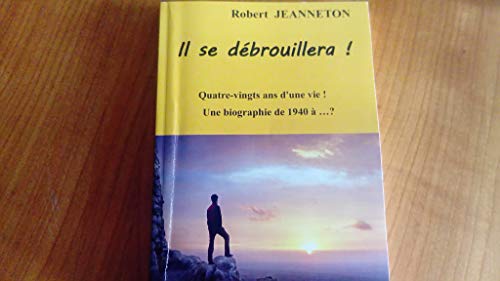 9782956008002: Il se dbrouillera! Quatre vingts ans d'une vie! Une autobiographie de 1940  ...?