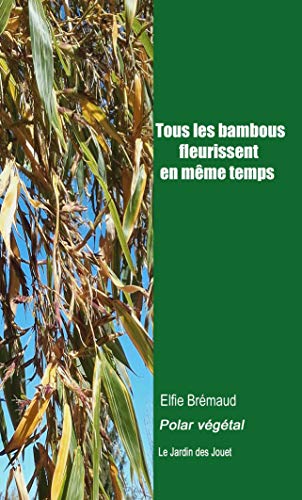 Stock image for Tous les Bambous Fleurissent en Meme Temps for sale by medimops