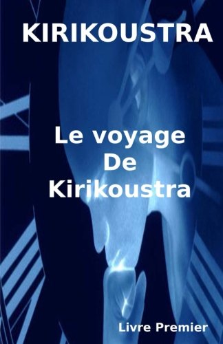 Beispielbild fr Kirikoustra: Livre Premier - Le voyage de Kirikoustra zum Verkauf von medimops