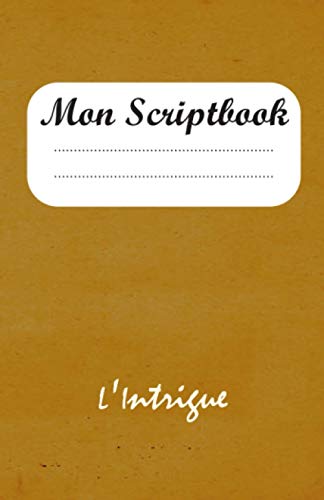 Beispielbild fr Mon Scriptbook: L'Intrigue (French Edition) zum Verkauf von GF Books, Inc.