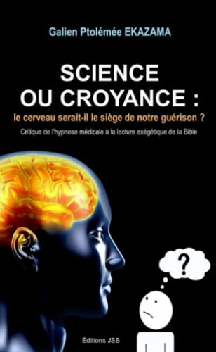 9782956161721: Science ou Croyance : le cerveau serait-il le sige de notre gurison ?