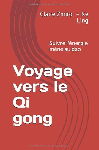 Imagen de archivo de Voyage vers le Qi gong: Suivre l'nergie mne au dao (French Edition) a la venta por GF Books, Inc.