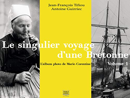 Beispielbild fr Le singulier voyage d'une Bretonne, l'album photo de Marie-Corentine : Volume 1, La Bretagne zum Verkauf von medimops