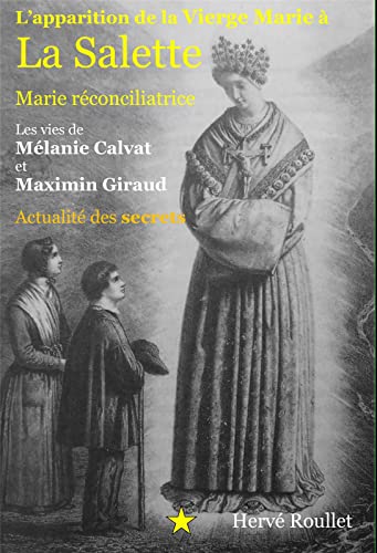 Beispielbild fr Lapparition de la Vierge Marie  La Salette: Marie rconciliatrice ; Les vies de Mlanie Calvat et Maximin Giraud ; Actualit des secrets zum Verkauf von Gallix