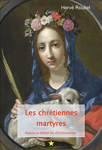 Beispielbild fr Les chrtiennes martyres, depuis le dbut du christianisme zum Verkauf von Librairie Th  la page