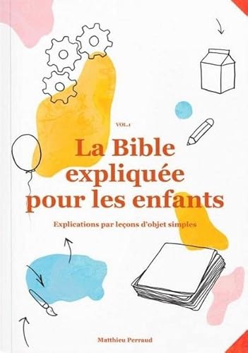 Stock image for La Bible explique pour les enfants vol.1 Explications par leons d'objets simples for sale by Librairie Th  la page