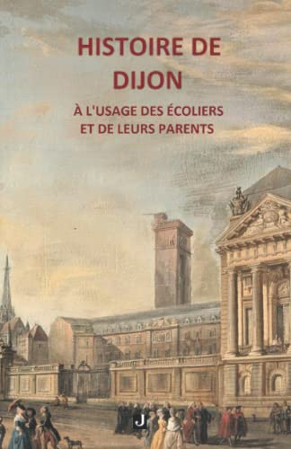 Imagen de archivo de Histoire de Dijon  l'usage des coliers et de leurs parents (French Edition) a la venta por GF Books, Inc.