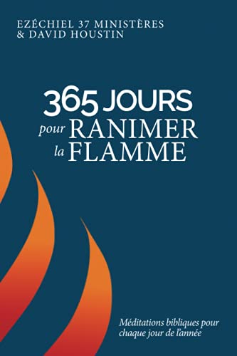 Imagen de archivo de 365 jours pour ranimer la flamme: Mditations bibliques quotidiennes (French Edition) a la venta por GF Books, Inc.