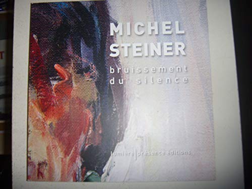 Stock image for Art contemporain Peinture: Michel Steiner: Le bruissement du silence, 2018, TBE for sale by medimops