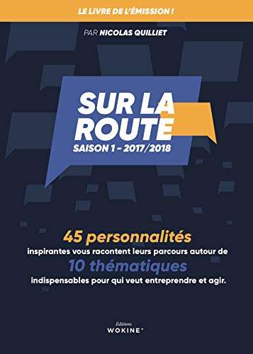 Beispielbild fr Sur La Route : le parcours de 45 personnalits inspirantes - 10 thmatiques indispensables pour entreprendre et agir zum Verkauf von medimops