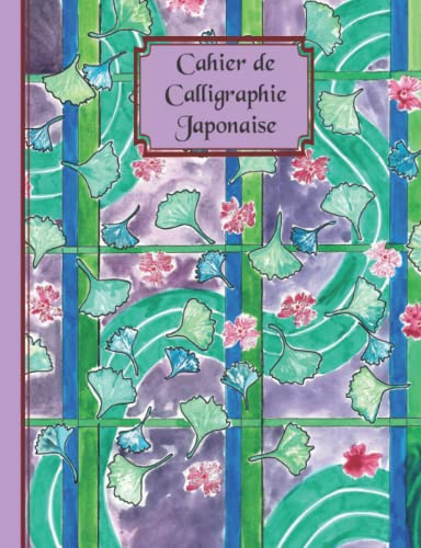 Beispielbild fr Cahier de Calligraphie Japonaise: Carnet d'expression pour l'tude et l'apprentissage du japonais (French Edition) zum Verkauf von GF Books, Inc.