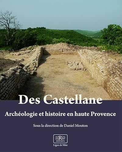 Stock image for Des Castellane: Archologie et histoire en haute Provence for sale by Gallix