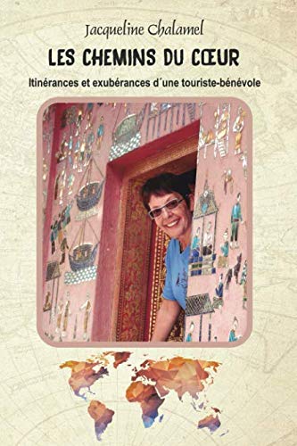 Imagen de archivo de Les chemins du c ur: Itinrances et exubrances d'une touriste-bnvole a la venta por Revaluation Books