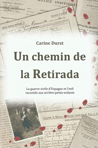 Beispielbild fr Un chemin de la Retirada: La guerre civile d'Espagne et l'exil raconts aux arrire-petits-enfants zum Verkauf von Revaluation Books