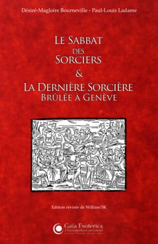 Imagen de archivo de Le Sabbat des Sorciers et La Dernire Sorcire Brle  Genve: dition rvise (French Edition) a la venta por Book Deals