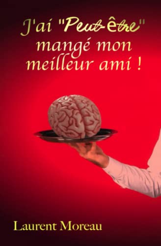 Imagen de archivo de J'ai "Peut-tre" mang mon meilleur ami ! (French Edition) a la venta por Books Unplugged