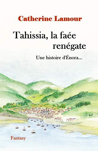 Imagen de archivo de Tahissia, la fae rengate Une histoire d'nora a la venta por PBShop.store US