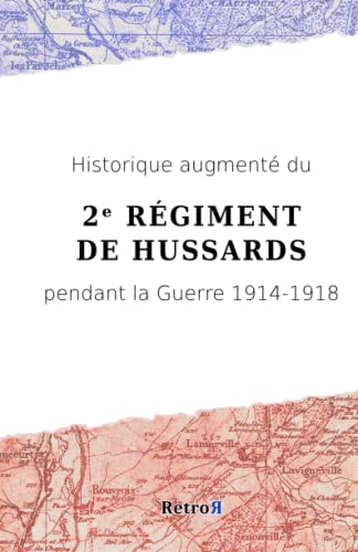 Beispielbild fr Historique augment du 2? Rgiment de Hussards pendant la Guerre 1914-1918 (French Edition) zum Verkauf von GF Books, Inc.