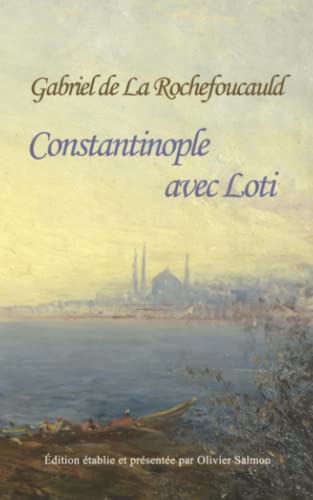 Stock image for Constantinople avec Loti (French Edition) for sale by GF Books, Inc.