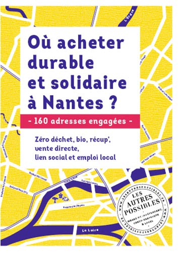 Beispielbild fr O Acheter Durable Et Solidaire  Nantes ? : 160 Adresses Engages : Zro Dchet, Bio, Rcup', Vente zum Verkauf von RECYCLIVRE